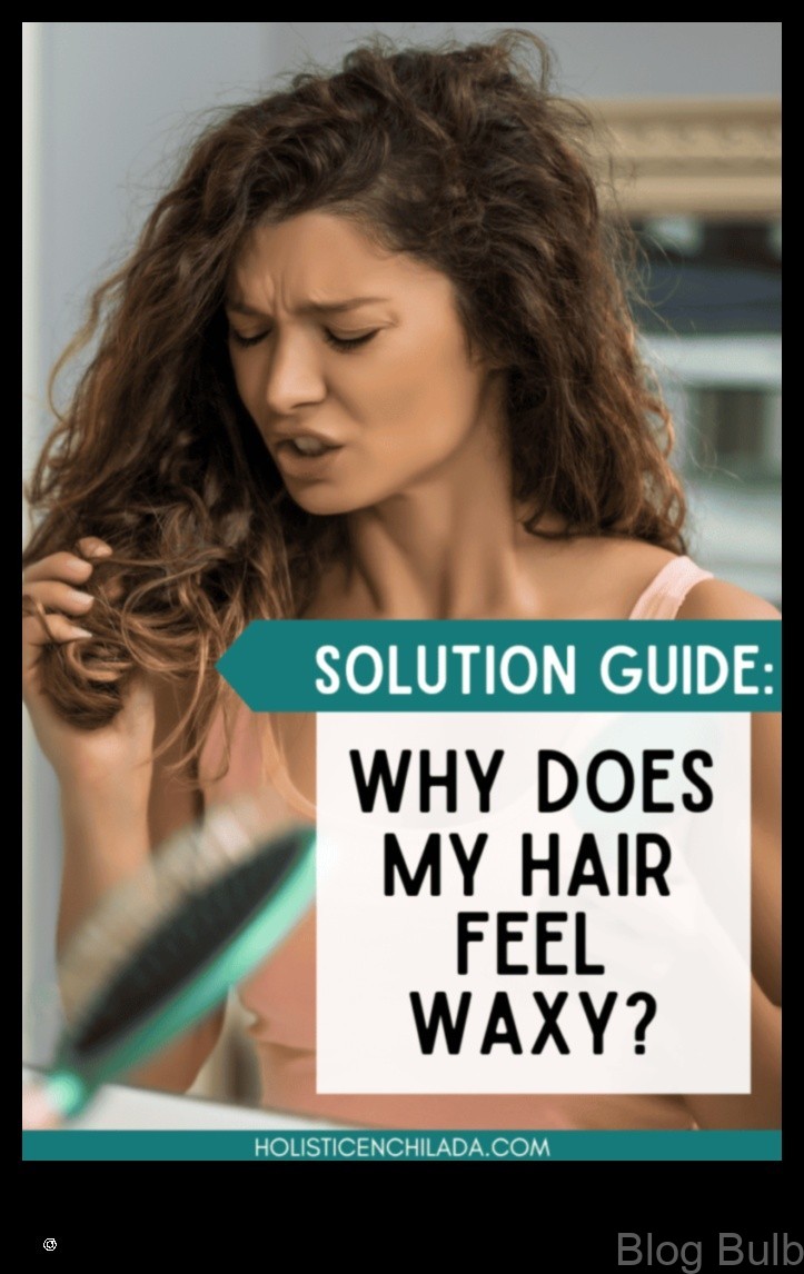 %name Advice Why Does My Hair Feel Waxy 5 Common Causes and Solutions